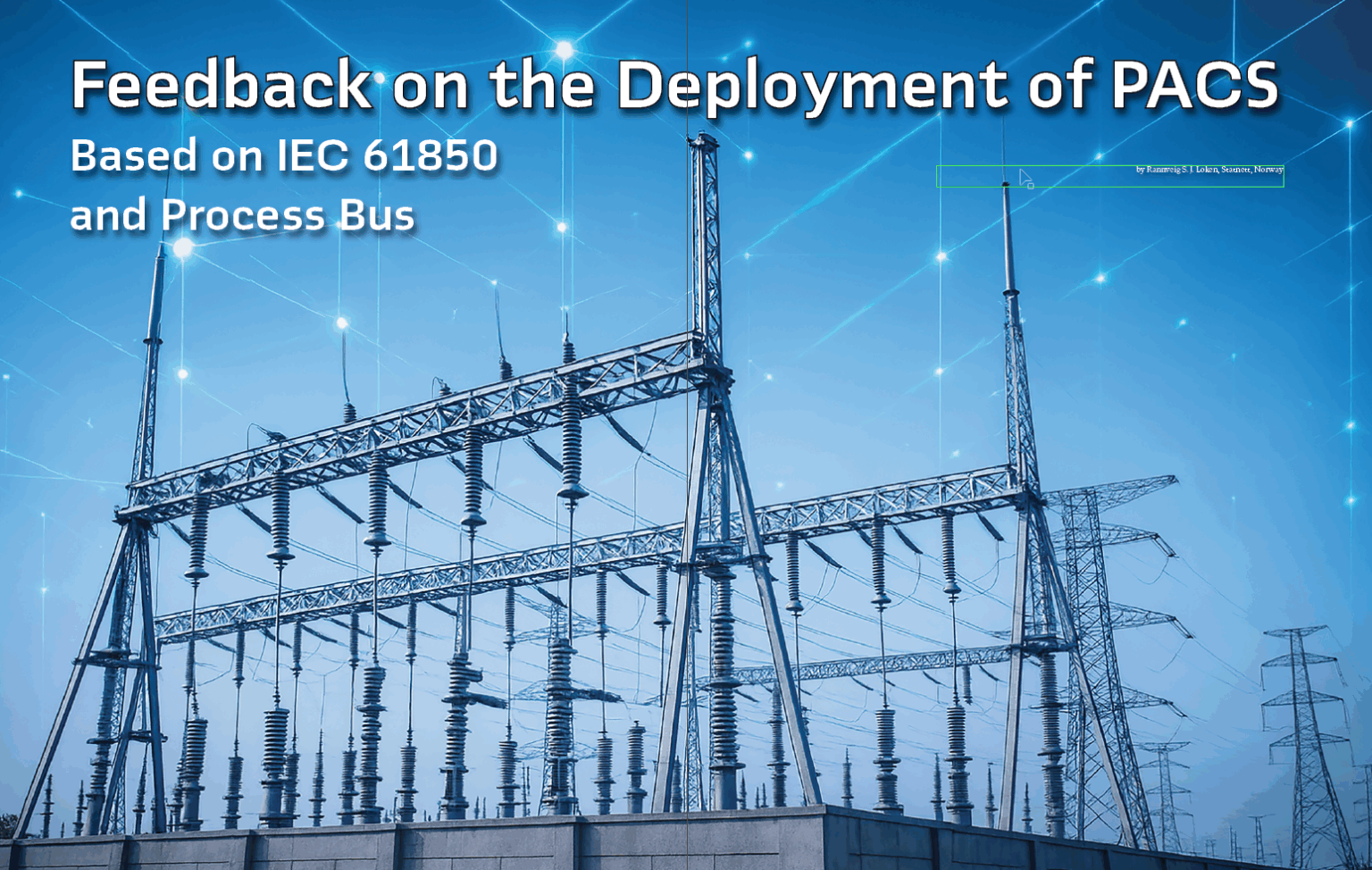 Feedback on the Deployment of PACS - Based on IEC 61850 and Process Bus ...